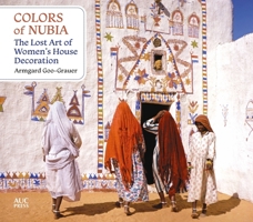 Colors of Nubia: The Lost Art of Women’s House Decoration 1649033559 Book Cover