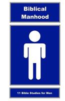 Biblical Manhood: 11 Bible Studies for Men 1480222887 Book Cover
