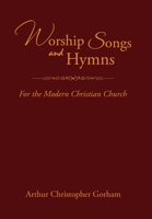 Worship Songs and Hymns: For the Modern Christian Church 1669876829 Book Cover