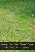 Morning and Night Family Prayers for Daily Use in Common 1466485558 Book Cover