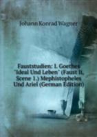 Fauststudien I. Goethes &Quotideal Und 587849194X Book Cover