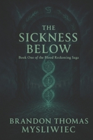 The Sickness Below: Book 1 of The Blood Reckoning Saga B0FCBHCF8H Book Cover