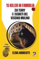 Zia Terry e i segreti del vecchio mulino: 10 killer in famiglia B0G2H6NLNC Book Cover