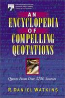 An Encyclopedia of Compelling Quotations 1565636457 Book Cover