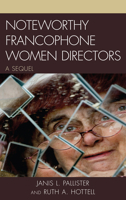 Noteworthy Francophone Women Directors: A Sequel 1611474434 Book Cover