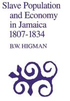 Slave Population and Economy in Jamaica 1807-1834 9766400083 Book Cover