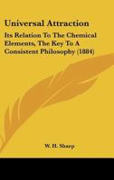 Universal Attraction Its Relation to the Chemical Elements 1165137461 Book Cover
