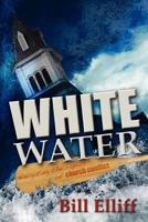 White Water: Navigating the Rapids of Church Conflict 0615403085 Book Cover