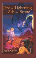 Fire and Lightning, Ash and Stone 1707894558 Book Cover
