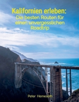 Kalifornien erleben: Die besten Routen für einen unvergesslichen Roadtrip (German Edition) B0FRDHGV25 Book Cover