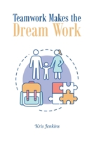 Teamwork Makes the Dream Work 1684980410 Book Cover