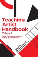 Teaching Artist Handbook: Volume 1: Tools, Techniques, and Ideas to Help Any Artist Teach 1935195387 Book Cover