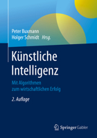 Künstliche Intelligenz: Mit Algorithmen zum wirtschaftlichen Erfolg (German Edition) 3662617935 Book Cover