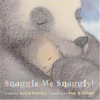 Snuggle Me Snuggly! 1593540388 Book Cover