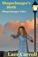 Shapechanger's Birth 1470019353 Book Cover