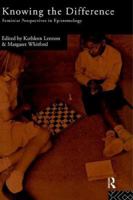 Knowing the Difference: Feminist Perspectives in Epistemology 0415089891 Book Cover