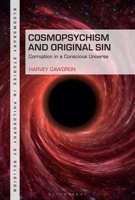 Cosmopsychism and Original Sin: Corruption in a Conscious Universe (Bloomsbury Studies in Philosophy of Religion) 1350532460 Book Cover