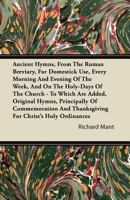 Ancient Hymns From the Roman Breviary: To Which Are Added Original Hymns 1014971357 Book Cover