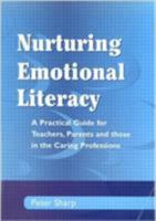 Nurturing Emontional Literacy: A Practical For Teachers,Parents And Those In The Caring Professions 1853466786 Book Cover