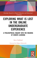 Exploring What Is Lost in the Online Undergraduate Experience: A Philosophical Inquiry Into the Meaning of Remote Learning 1032392568 Book Cover