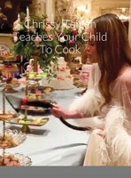 Chrissy Teigen Teaches Your Child To Cook 1716182808 Book Cover