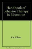 Handbook of Behavior Therapy in Education 0306426331 Book Cover