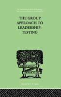 The Group Approach To Leadership-Testing 1138875759 Book Cover