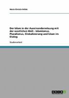 Der Islam in der Auseinandersetzung mit der westlichen Welt  -  Islamismus, Pluralismus, Globalisierung und Islam im Dialog 3638908585 Book Cover