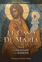 El Caso de María: Desde las Escrituras y la Tradición (Spanish Edition) B0HG4Q3GGS Book Cover