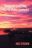 If You're Coasting: You're Going Downhill 1441536485 Book Cover