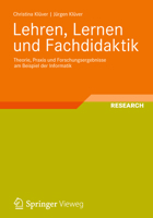 Lehren, Lernen Und Fachdidaktik: Theorie, Praxis Und Forschungsergebnisse Am Beispiel Der Informatik 3834815470 Book Cover