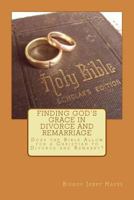 Finding God's Grace in Divorce and Remarriage: Does the Bible Allow for a Christian to Divorce and Remarry? 1483993108 Book Cover