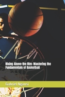Rising Above the Rim: Mastering the Fundamentals of Basketball B0C1HVPDNW Book Cover