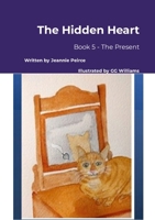 The Hidden Heart: Book 5 - The Present 1300578327 Book Cover