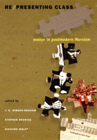 Re/presenting Class: Essays in Postmodern Marxism 0822327201 Book Cover