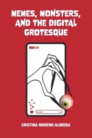 Memes, Monsters, and the Digital Grotesque (British Academy Monographs) 0197267718 Book Cover