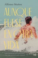 Aunque fuese en otra vida (Spanish Edition) B0G3X96QH3 Book Cover