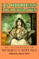 The Goddess Celebrates: An Anthology of Women's Rituals 089594460X Book Cover