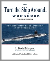 Turn Around the Ship! Workbook : Implement Intent-Based Leadership in Your Organization 1953943675 Book Cover