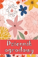 Dziennik ogrodowy: Codzienny opiekun ogrodu wewnętrznego i zewnętrznego dla początkujących i zapalonych ogrodników, kwiaty, owoce, sadzenie warzyw 3986080635 Book Cover