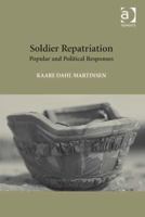 Soldier Repatriation: Popular and Political Responses. Kaare Dahl Martinsen 147241649X Book Cover