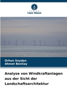 Analyse von Windkraftanlagen aus der Sicht der Landschaftsarchitektur (German Edition) 620831934X Book Cover