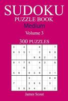 300 Medium Sudoku Puzzle Book: Volume 3 1540462129 Book Cover