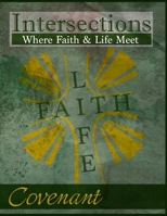 Intersections: Where Faith & Life Meet: Covenant 0615975992 Book Cover