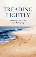 Treading Lightly: Poems of Love, Loss and Belonging 106686411X Book Cover