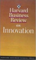 Harvard Business Review on Innovation 1578516145 Book Cover