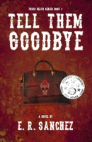 Tell Them Goodbye (Third Death Series) 1736636529 Book Cover