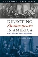 Directing Shakespeare in America: Historical Perspectives 147428969X Book Cover