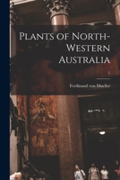 Plants of North-western Australia; 1 1015178766 Book Cover