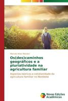 OS(Des)Caminhos Geograficos E a Pluriatividade Na Agricultura Familiar 3639614984 Book Cover